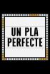 Un pla perfecte